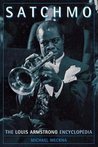 Cover image for Satchmo: The Louis Armstrong Encyclopedia