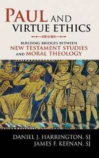 Cover image for Paul and Virtue Ethics: Building Bridges Between New Testament Studies and Moral Theology