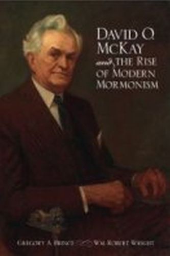 Cover image for David O. McKay and the Rise of Modern Mormonism