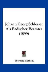 Cover image for Johann Georg Schlosser ALS Badischer Beamter (1899)