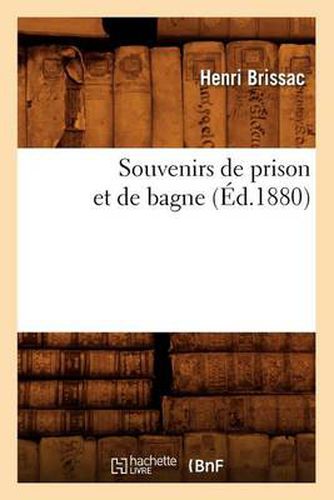 Cover image for Souvenirs de Prison Et de Bagne (Ed.1880)