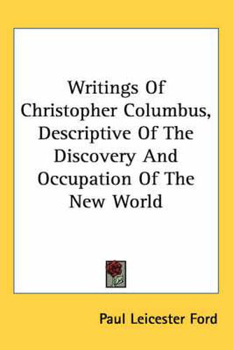 Cover image for Writings of Christopher Columbus, Descriptive of the Discovery and Occupation of the New World