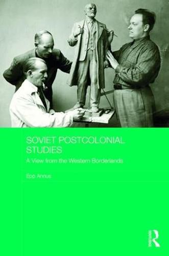 Cover image for Soviet Postcolonial Studies: A View from the Western Borderlands