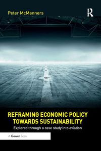 Cover image for Reframing Economic Policy towards Sustainability: Explored through a case study into aviation