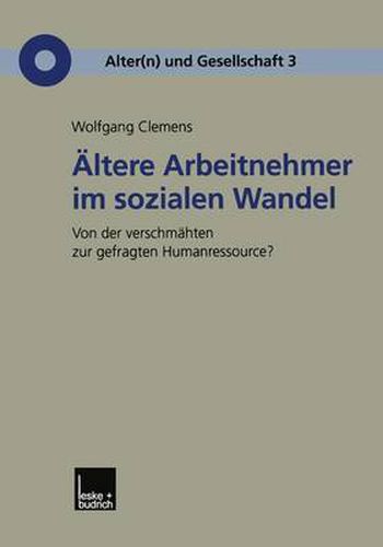 Cover image for AEltere Arbeitnehmer Im Sozialen Wandel: Von Der Verschmahten Zur Gefragten Humanressource?