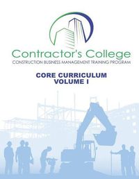 Cover image for Contractor's College: Core Curriculum: Volume I