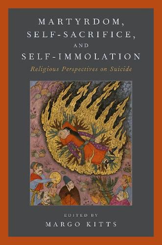 Cover image for Martyrdom, Self-Sacrifice, and Self-Immolation: Religious Perspectives on Suicide