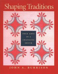 Cover image for Shaping Traditions: Folk Arts in a Changing South