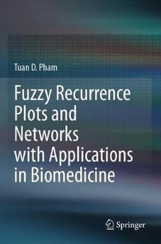 Cover image for Fuzzy Recurrence Plots and Networks with Applications in Biomedicine