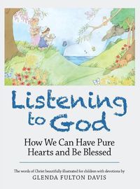 Cover image for Listening to God: How We Can Have Pure Hearts and Be Blessed