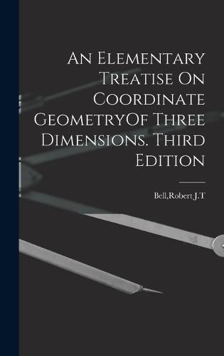 Cover image for An Elementary Treatise On Coordinate GeometryOf Three Dimensions. Third Edition