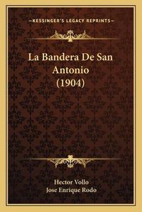 Cover image for La Bandera de San Antonio (1904)