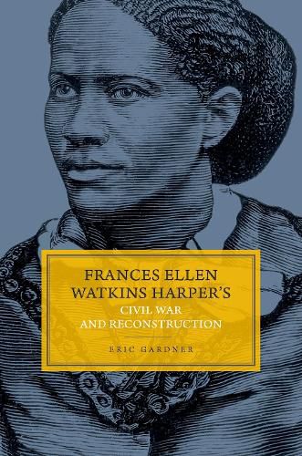 Cover image for Frances Ellen Watkins Harper's Civil War and Reconstruction