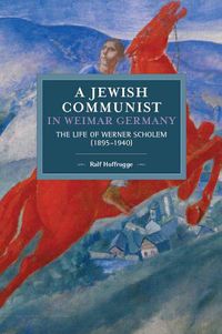 Cover image for Jewish Communist In Weimar Germany: The Life of Werner Scholem