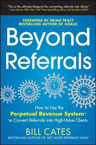 Cover image for Beyond Referrals: How to Use the Perpetual Revenue System to Convert Referrals into High-Value Clients