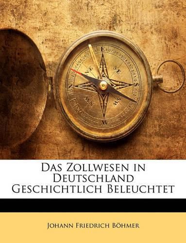 Cover image for Das Zollwesen in Deutschland Geschichtlich Beleuchtet