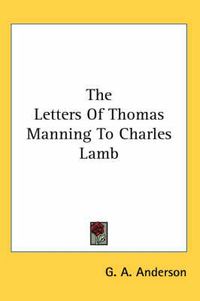 Cover image for The Letters of Thomas Manning to Charles Lamb