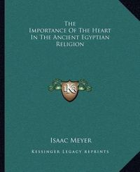 Cover image for The Importance of the Heart in the Ancient Egyptian Religion