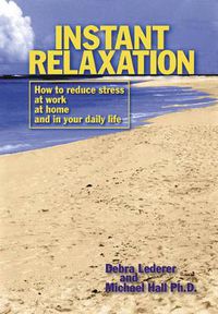 Cover image for Instant Relaxation: How to Reduce Stress at Work, at Home and in Your Daily Life