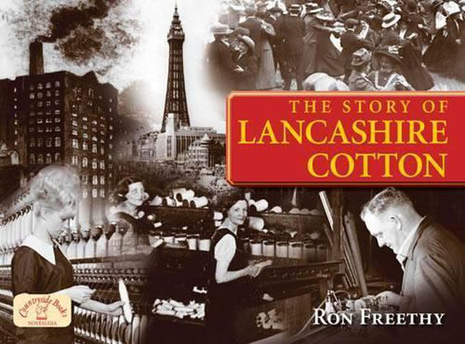 Cover image for The Story of Lancashire Cotton