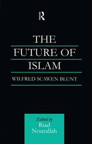 Cover image for The Future of Islam: Wilfrid Scawen Blunt