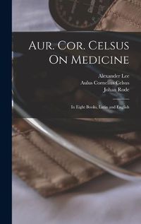 Cover image for Aur. Cor. Celsus On Medicine