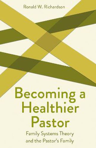 Cover image for Becoming a Healthier Pastor: Family Systems Theory and the Pastor's Own Family