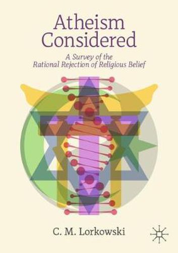 Cover image for Atheism Considered: A Survey of the Rational Rejection of Religious Belief