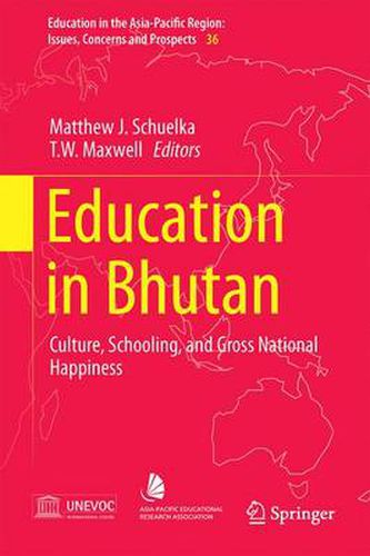 Education in Bhutan: Culture, Schooling, and Gross National Happiness