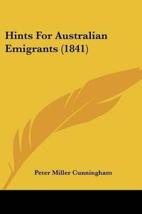 Cover image for Hints for Australian Emigrants (1841)