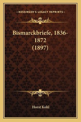 Cover image for Bismarckbriefe, 1836-1872 (1897)