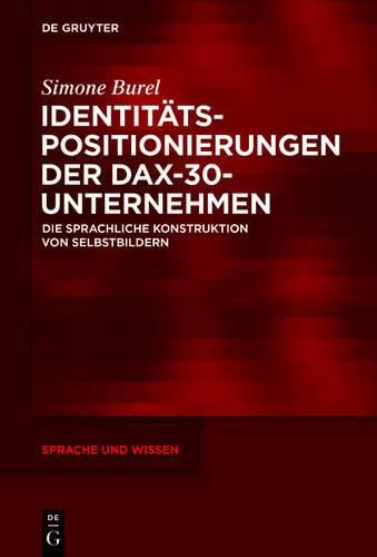 Identitatspositionierungen Der Dax-30-Unternehmen: Die Sprachliche Konstruktion Von Selbstbildern