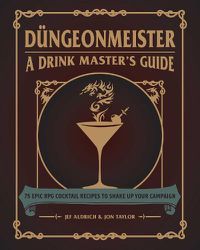 Cover image for Dungeonmeister: 75 Epic RPG Cocktail Recipes to Shake Up Your Campaign