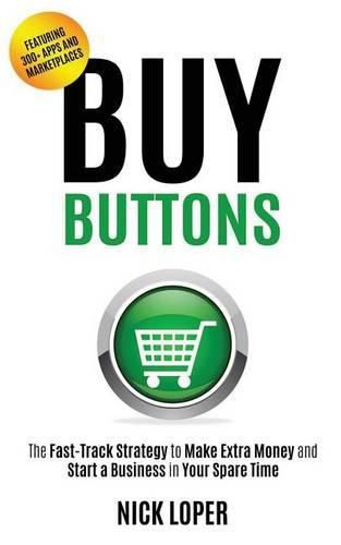 Cover image for Buy Buttons: The Fast-Track Strategy to Make Extra Money and Start a Business in Your Spare Time