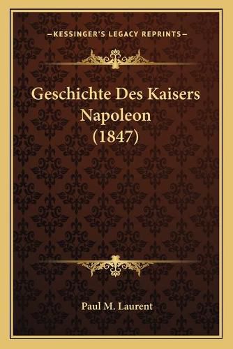 Geschichte Des Kaisers Napoleon (1847)