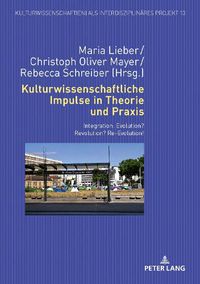 Cover image for Kulturwissenschaftliche Impulse in Theorie Und Praxis: Integration: Evolution? Revolution? Re-Evolution!