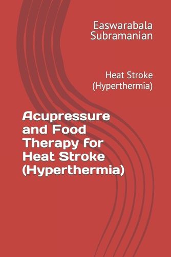 Acupressure and Food Therapy for Heat Stroke (Hyperthermia)