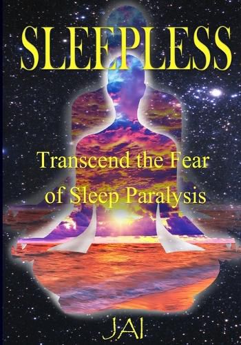 Cover image for Sleepless: Transcend the Fear of Sleep Paralysis