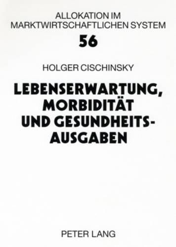 Cover image for Lebenserwartung, Morbiditaet Und Gesundheitsausgaben