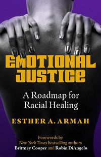 Cover image for Emotional Justice: A Roadmap for Racial Healing