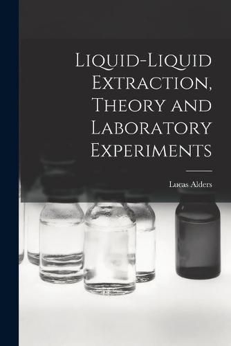 Cover image for Liquid-liquid Extraction, Theory and Laboratory Experiments