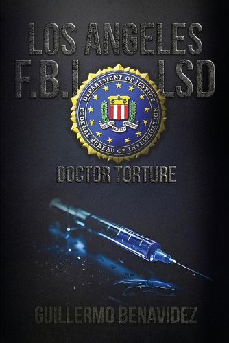 Los Angles F.B.I, LSD Doctor Torture