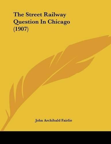 The Street Railway Question in Chicago (1907)