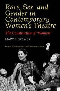 Cover image for Race Sex & Gender in Contemporary Women's Theatre (HB@PB Price): The Construction of 'Woman