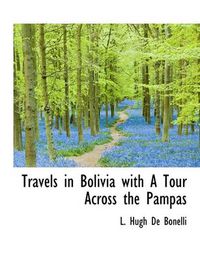 Cover image for Travels in Bolivia with a Tour Across the Pampas