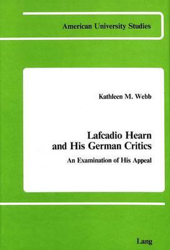 Cover image for Lafcadio Hearn and His German Critics: An Examination of His Appeal