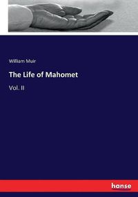 Cover image for The Life of Mahomet: Vol. II