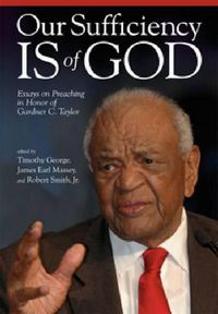 Cover image for Our Sufficiency Is of God: Essays on Preaching in Honor of Gardner C. Taylor