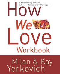 Cover image for How We Love Workbook: The Key to a Deeper Connection in Marriage