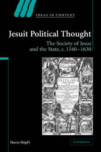 Cover image for Jesuit Political Thought: The Society of Jesus and the State, c.1540-1630